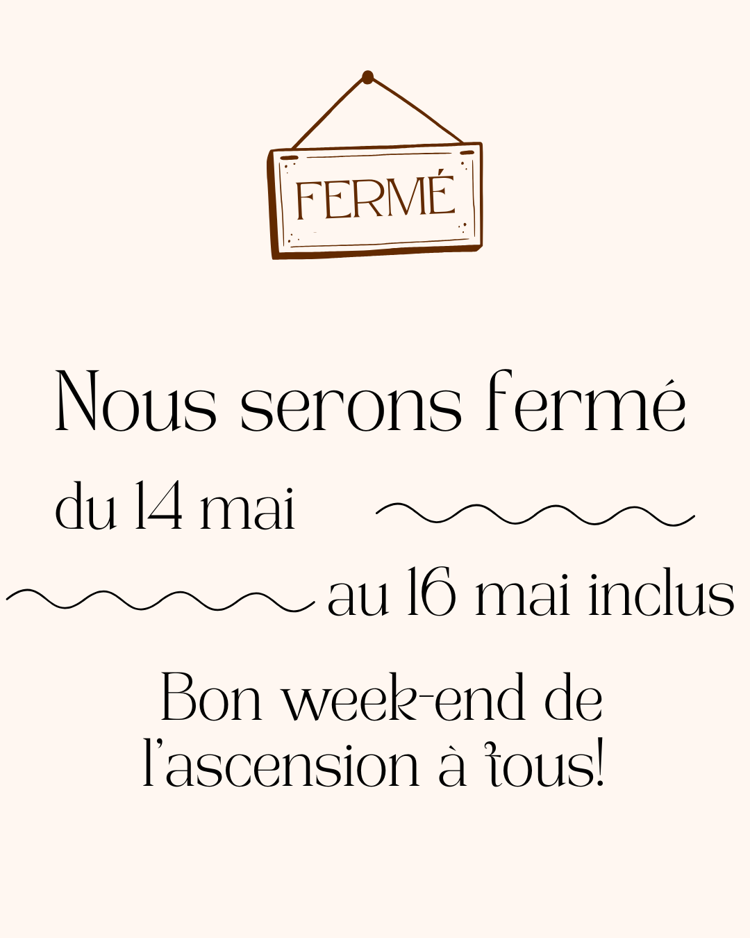 Fermeture du 14 au 16 mai
